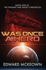 Edward F. McKeown - Was Once a Hero