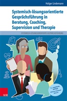 Holger Lindemann - Systemisch-lösungsorientierte Gesprächsführung in Beratung, Coaching, Supervision und Therapie