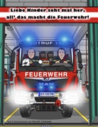 Philipp Stepanek - Liebe Kinder seht mal her, all' das macht die Feuerwehr