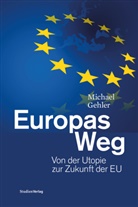 Michael Gehler - Europas Weg