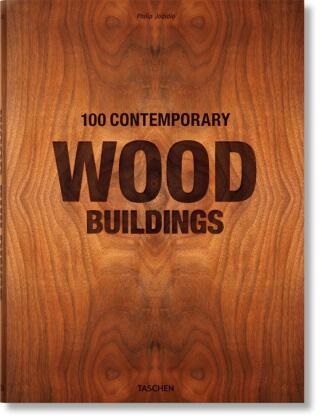 Philip Jodidio - 100 Contemporary Wood Buildings