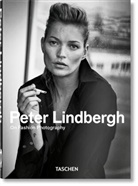 Peter Lindbergh, Peter Lindbergh - Peter Lindbergh. On Fashion Photography. 40th Ed.