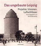 Arnold Bartetzky, Arnold Bartetzky, Paulsen - Das ungebaute Leipzig