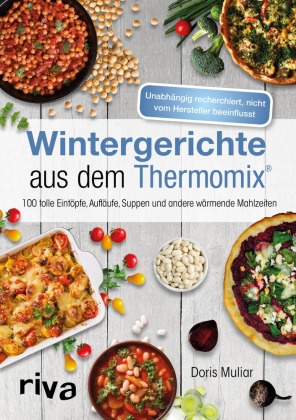 Doris Muliar - Wintergerichte aus dem Thermomix® - 100 tolle Eintöpfe, Aufläufe, Suppen und andere wärmende Mahlzeiten