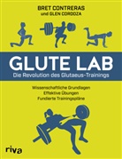 Bre Contreras, Bret Contreras, Glen Cordoza - Glute Lab - Die Revolution des Glutaeus-Trainings