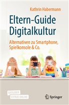 Habermann, Kathrin Habermann - Eltern-Guide Digitalkultur