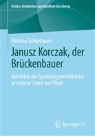 Kristina Schierbaum - Janusz Korczak, der Brückenbauer