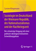 Carsten Klingemann - Soziologie im Deutschland der Weimarer Republik, des Nationalsozialismus und der Nachkriegszeit