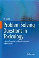 P K Gupta, P. K. Gupta, Pk Gupta - Problem Solving Questions in Toxicology: