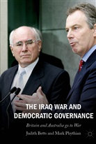 Judit Betts, Judith Betts, Mark Phythian - The Iraq War and Democratic Governance