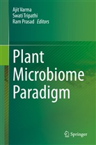 Ram Prasad, Swat Tripathi, Swati Tripathi, Ajit Varma - Plant Microbiome Paradigm