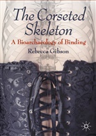 REBECCA GIBSON - The Corseted Skeleton