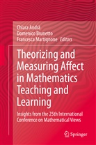 Chiara Andrà, Domenic Brunetto, Domenico Brunetto, Francesca Martignone - Theorizing and Measuring Affect in Mathematics Teaching and Learning
