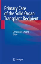 Christophe J Wong, Christopher J Wong, Christophe Wong, Christopher Wong, Christopher J. Wong - Primary Care of the Solid Organ Transplant Recipient