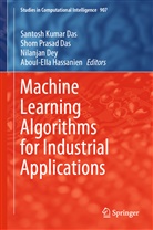 Santosh Kumar Das, Shom Prasad Das, Nilanjan Dey, Nilanjan Dey et al, Aboul-Ella Hassanien, Sho Prasad Das... - Machine Learning Algorithms for Industrial Applications