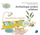 Camille Aeschimann, Ellino Dunning, Ellinor Dunning, Archaeoconcep, Archaeoconcept - Archäologie anders erfahren
