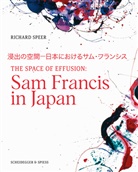 Richard Speer, Debra Burchett-Lere - The Space of Effusion. Sam Francis in Japan