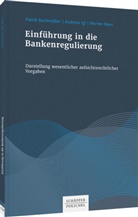Patri Buchmüller, Patrik Buchmüller, Andrea Igl, Andreas Igl, Werner Neus - Einführung in die Bankenregulierung
