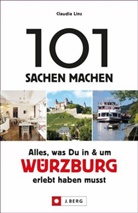 Claudia Linz - 101 Sachen machen: Alles, was Du in und um Würzburg erlebt haben musst