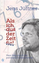 Jens Jüttner - Als ich aus der Zeit fiel