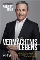 Robert Iger - Das Vermächtnis meines Lebens