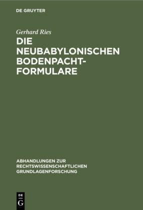 Gerhard Ries - Die neubabylonischen Bodenpachtformulare