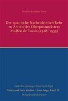 Clàudia Kirchner Vives, Clàudia (Dr. phil.) Kirchner Vives - Der spanische Nachrichtenverkehr zu Zeiten des Oberpostmeisters Maffeo de Tassis (1518-1535)