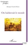 MONIQUE CHARLES-PICHON - On habiterait le monde