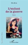 Olivia Brun - L'enfant de la guerre