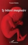 Denis Zabaleta, François Zabaleta - Le bâtard imaginaire
