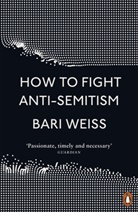 Bari Weiss - How to Fight Anti-Semitism