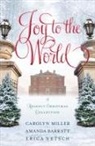 Amanda Barratt, Carolyn Miller, Carolyn/ Barratt Miller, Erica Vetsch - Joy to the World