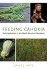 Gayle J Fritz, Gayle J. Fritz - Feeding Cahokia