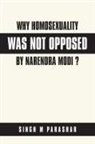 Singh M Parashar, Singh M. Parashar - Why Homosexuality Was Not Opposed by Narendra Modi?