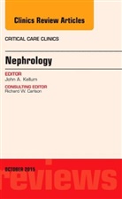 John Kellum, John (Professor of Critical Care Medicine Kellum, John (UPMC Presbyterian Kellum, John A Kellum, John A. Kellum, John A. (UPMC Presbyterian Kellum... - Nephrology, An Issue of Critical Care Clinics