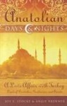 Angie Brenner, Joy E. Stocke - Anatolian Days & Nights: A Love Affair with Turkey: Land of Dervishes, Goddesses, and Saints