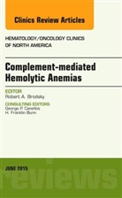 Robert A Brodsky, Robert A. Brodsky, Robert A. (Johns Hopkins Family Professor of Medicine and Oncology Director Brodsky, Robert A. (Johns Hopkins Family Professor of Medicine and Oncology&lt;br&gt;Director Brodsky, Brodsky Robert A. - Complement-mediated Hemolytic Anemias, An Issue of Hematology/Oncology Clinics of North America