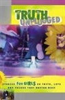 Cook David C, Honor Books - Truth Unplugged for Girls: Stories for Teens on Faith, Love, and Things That Matter Most