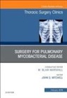 John D. Mitchell, John D. (Courtenay C. and Lucy Patten Davis Endowed Chair in Thoracic Surgery Mitchell, Mitchell John D. - Surgery for Pulmonary Mycobacterial Disease, An Issue of Thoracic Surgery Clinics: Volume 29-1
