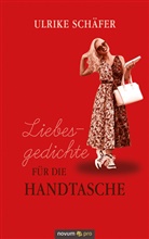 Ulrike Schäfer - Liebesgedichte für die Handtasche