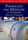 Tom S. Neuman, Tom S. (Emeritus Professor of Medicine Neuman, Neuman Tom S., Stephen R. Thom, Stephen R. (Professor of Emergency Medicine Thom, Thom Stephen R. - Physiology and Medicine of Hyperbaric Oxygen Therapy