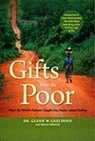 Glenn W. Geelhoed - Gifts from the Poor: What the World's Patients Taught One Doctor about Healing