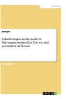 Anonym, Anonymous - Anforderungen an die moderne Führungspersönlichkeit. Theorie und persönliche Reflexion