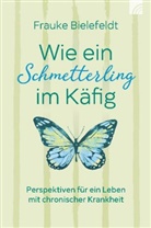 Frauke Bielefeldt - Wie ein Schmetterling im Käfig