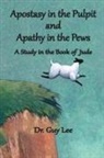 Guy Lee - Apostasy in the Pulpit and Apathy in the Pews