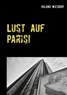 Roland Wiesdorf - Lust auf Paris!