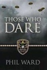 Phil Ward - Those Who Dare