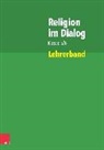 Susann Bürig-Heinze, Susanne Bürig-Heinze, Rain Goltz, Raine Goltz, Rainer Goltz, Chris Rösener... - Religion im Dialog Klasse 5/6. Lehrerband