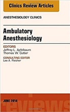 Jeffrey Apfelbaum, Jeffrey L. Apfelbaum - Ambulatory Anesthesia, An Issue of Anesthesiology Clinics