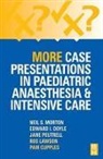 Pam Cupples, Pam (Specialist Registrar in Paediatric Anaesthesia Cupples, Cupples Pam, E. I. Doyle, E.I. Doyle, E. I. Doyle... - More Case Presentations in Paediatric Anaesthesia and Intensive Care